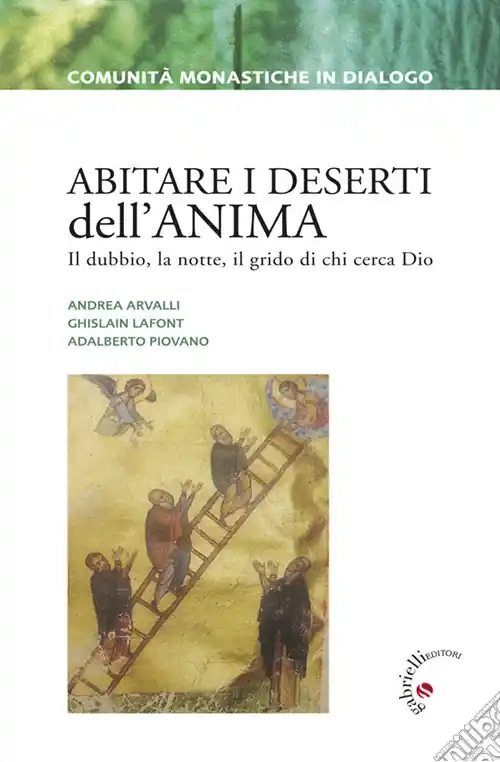 Abitare i deserti dell‘anima. Il dubbio, la notte, il grido di chi cerca Dio Consegna Rapida