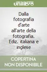 Economico Dalla fotografia d‘arte all‘arte della fotografia. Ediz. italiana e inglese