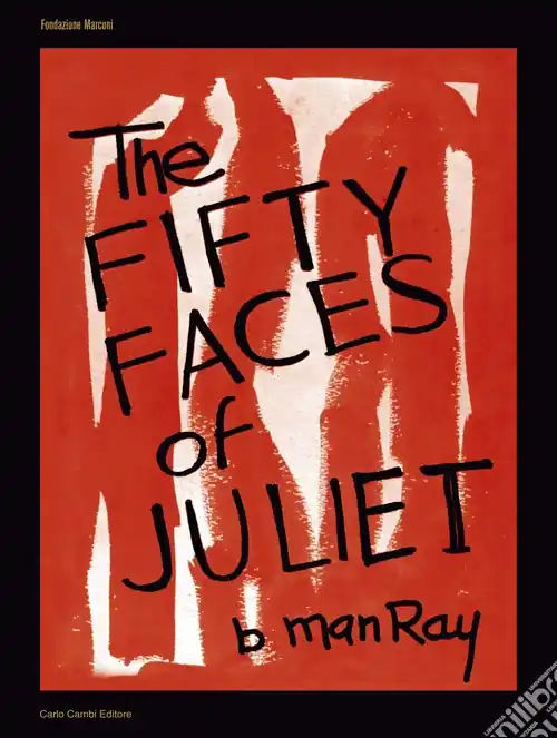 Promo Stagionale Man Ray. The Fifty Faces of Juliet. Ediz. italiana e inglese