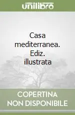 Subito Disponibile Casa mediterranea. Ediz. illustrata