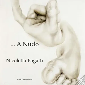 Nicoletta Bagatti. A nudo. Ediz. italiana e inglese Prezzo Basso