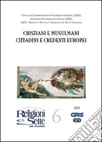 Offerta Religioni e sette nel mondo. Vol. 6 Cristiani e musulmani cittadini e credenti europei
