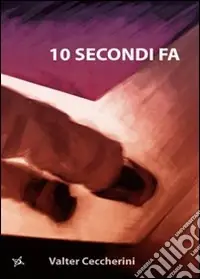 Dieci secondi fa Nuovo Arrivo