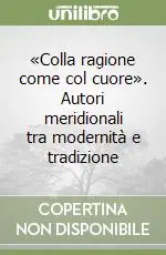 «Colla ragione come col cuore». Autori meridionali tra modernità e tradizione Direttamente Dal Produttore