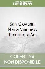 Ultimissimo Modello San Giovanni Maria Vianney. Il curato d‘Ars