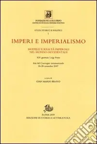 Offerta Speciale Imperi e imperialismo. Modelli e realtà imperiali nel mondo occidentale. Atti del Convegno internazionale della 24° Giornata Luigi Firpo (26-28 settembre 2007)