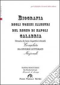 Biografia degli uomini illustri del Regno di Napoli-Calabria Vendita Finale
