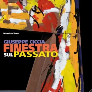 Giuseppe Ciccia. Finestra sul passato. Ediz. italiana e inglese Promozione Esclusiva