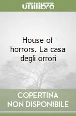 House of horrors. La casa degli orrori Spedito Oggi