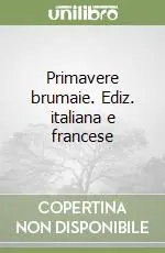 Non Perdere Primavere brumaie. Ediz. italiana e francese