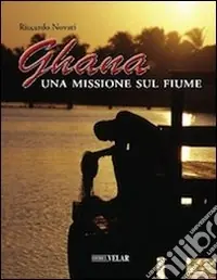 Ghana. Una missione sul fiume Ultime Pezzi