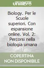 Biology. Per le Scuole superiori. Con espansione online. Vol. 2 Percorsi nella biologia umana Popolare
