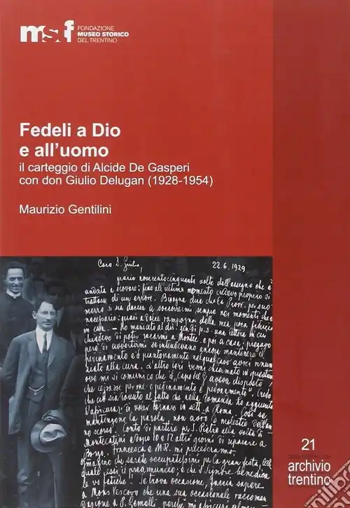 Novità Fedeli a Dio e all‘uomo. Il carteggio di Alcide De Gasperi con don Giulio Delugan (1928-1954)