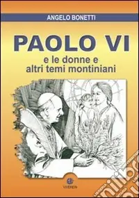 Paolo VI e le donne e altri temi montiniani Spedito Oggi