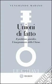 Unioni di fatto. Il problema giuridico. L‘Insegnamento della Chiesa Affare