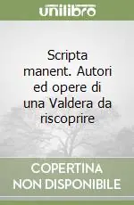 Spedito Oggi Scripta manent. Autori ed opere di una Valdera da riscoprire
