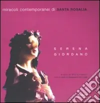 Miracoli contemporanei di Santa Rosalia. Catalogo della mostra. Ediz. illustrata Acquista Ora