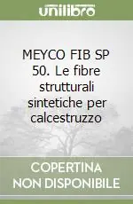 MEYCO FIB SP 50. Le fibre strutturali sintetiche per calcestruzzo Direttamente Dal Produttore