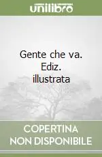 Prezzo Basso Gente che va. Ediz. illustrata