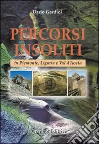 Percorsi insoliti in Piemonte, Liguria e Val d‘Aosta Offerta Del Giorno