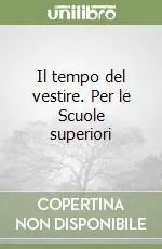 A Buon Prezzo Il tempo del vestire. Per le Scuole superiori (1)