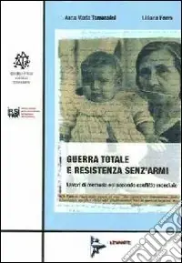 Offerta Speciale Guerra totale e resistenza senz‘armi. Lavori di memoria sul secondo conflitto mondiale