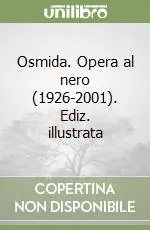 Offerta Lampo Osmida. Opera al nero (1926-2001). Ediz. illustrata