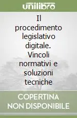 Nuova Collezione Il procedimento legislativo digitale. Vincoli normativi e soluzioni tecniche