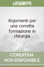 Argomenti per una corretta formazione in chirurgia Offerta Lampo