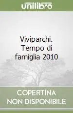 Più Venduto Viviparchi. Tempo di famiglia 2010