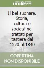 Il bel suonare. Storia, cultura e società nei trattati per tastiera dal 1520 al 1840 Spedizione Espresso