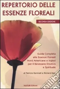 Repertorio delle essenze floreali. Guida completa alle essenze floreali nord americane e inglesi per il benessere emotivo e spirituale Compra Oggi Stesso