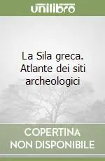 La Sila greca. Atlante dei siti archeologici Prezzo Basso