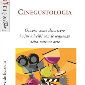 Cinegustologia. Ovvero come descrivere i vini e i cibi con le sequenze della settima arte Affare