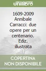 1609-2009 Annibale Carracci due opere per un centenario. Ediz. illustrata Professionale
