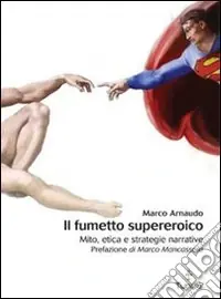 Il fumetto supereroico. Mito, etica e strategie narrative Promozione