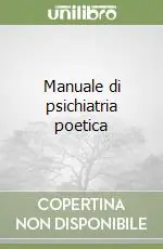 Manuale di psichiatria poetica Quantità Limitata