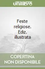 Prezzo Basso Feste religiose. Ediz. illustrata