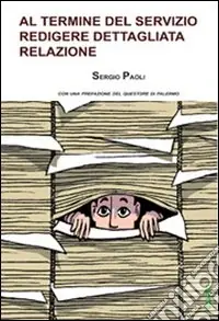 Esclusivo Al termine del servizio redigere dettagliata relazione