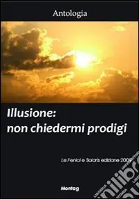 Illusione. Non chiedermi prodigi Solo Oggi
