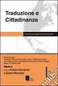 Offerta Limitata Traduzione e cittadinanza. Il contributo degli studi postcoloniali. Atti del convegno (Rimini, 4-5 febbraio 2008). Vol. 2