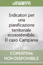 Indicatori per una pianificazione territoriale ecosostenibile. Il caso Campania Prezzo Scontato