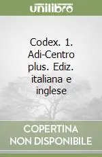 Codex. 1. Adi-Centro plus. Ediz. italiana e inglese Ultima Occasione