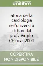 Storia dellla cardiologia nell‘università di Bari dal prof. Virgilio CHini al 2004 Nuovo Arrivo