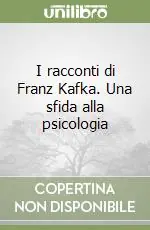 Offerta Lampo I racconti di Franz Kafka. Una sfida alla psicologia