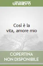 Così è la vita, amore mio Non Perdere
