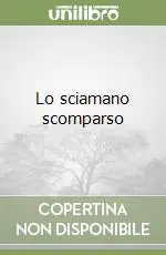 Economico Lo sciamano scomparso