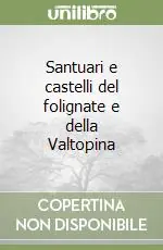 Santuari e castelli del folignate e della Valtopina Promozione Esclusiva