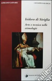 Occasione Isidoro di Siviglia. Arte e tecnica nelle etimologie