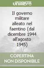 Il governo militare alleato nel faentino (dal dicembre 1944 all‘agosto 1945) Vendita Finale